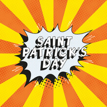 Text 'SAINT PATRICK’S DAY' In Retro Comics Speech Bubble On Orange Background With Radial Lines And Halftone Dots. Holiday Banner Template In Vintage Pop Art Style. Vector Illustration Eps10
