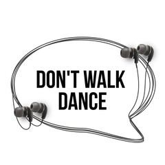 Wall Mural - Innovative music quotation template in headphones quotes isolated on backdrop. Creative banner illustration with quote in a frame wire with Black quotes. speech bubble inscription: Don't walk dance