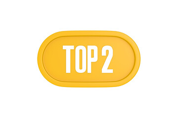 Top 2 sign in yellow color isolated on white color background, 3d illustration