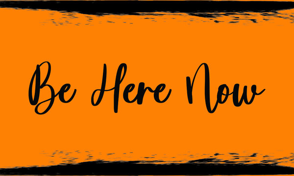Be Here Now Brush Calligraphy Handwritten Typography Text on
Dark Yellow Background