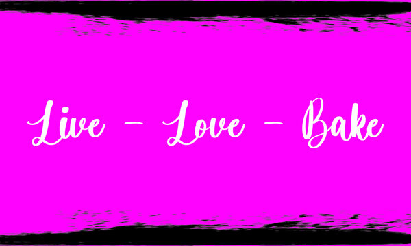  Live - Love - Bake, Brush Calligraphy Handwritten Typography Text on
Dark pink  Background