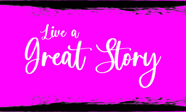 Live a Great Story, Brush Calligraphy Handwritten Typography Text on
Dark pink Background