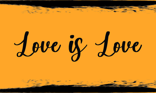 Love is Love, Modern Typography Handwritten Calligraphy 
Black Color Text On Yellow Background,
