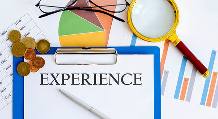 Poster - EXPERIENCE Business reports, blank paper , data tables and charts,magnifier,coins - directly above view of office table workspace