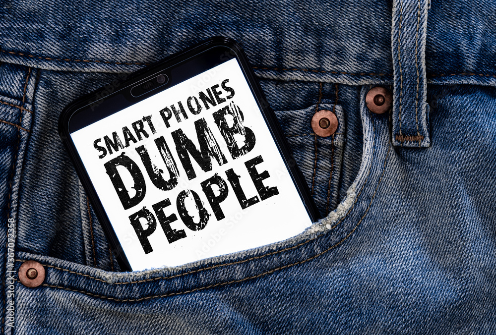 Smart phones Dumb people - obrazy, fototapety, plakaty 