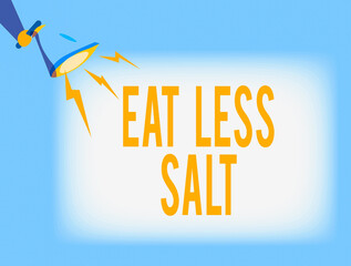 Wall Mural - Conceptual hand writing showing Eat Less Salt. Concept meaning reducing the sodium intake on the food and beverages Hu analysis Holding Megaphone with Lightning Sound Effect