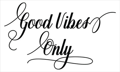 Aufkleber - Good Vibes Only Calligraphic Script Typography Cursive Black text lettering and phrase isolated on the White background 