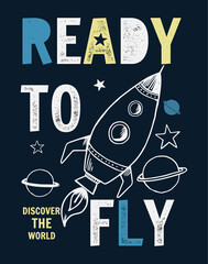 Wall Mural - ready to fly slogan graphic with rocket and space vector illustrations. for t-shirt and other uses.