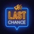 Last chance neon sign on brick wall background .