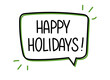© alesika - Happy holidays inscription. Handwritten lettering illustration. Black vector text in speech bubble. Simple outline marker style. Imitation of conversation