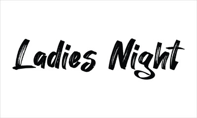 Poster - Ladies Night Brush Hand drawn Typography Black text lettering and phrase isolated on the White background
