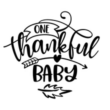 One Thankful Baby - Inspirational Thanksgiving Day Or Harvest Handwritten Word, Lettering Message. Handwritten Calligraphy For Fall. Good For T Shirt, Gift, Posters, Cards. Autumn Color Sticker.