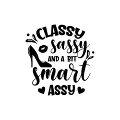Wall Mural - Classy sassy and a bit smart assy funny slogan inscription. Vector quotes. Illustration for prints on t-shirts and bags, posters, cards. Isolated on white background.