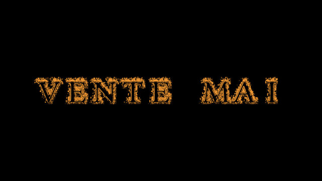 Vente mai fire text effect black background. animated text effect with high visual impact. letter and text effect. translation of the text is May Sale