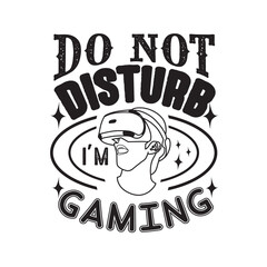 Wall Mural - Gamer Quotes and Slogan good for Tee. Do Not Disturb I m Gaming.