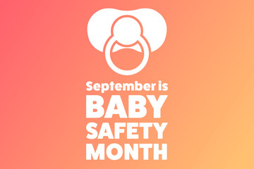 September is Baby Safety Month. Holiday concept. Template for background, banner, card, poster with text inscription. Vector EPS10 illustration.