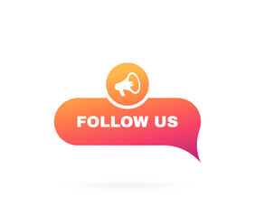 Poster - Follow us speech bubble. Message bubbles with megaphone label. Social media design concept.Modern Vector illustration