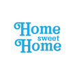 Home sweet home lettering sign. Calligraphy style typographic message.