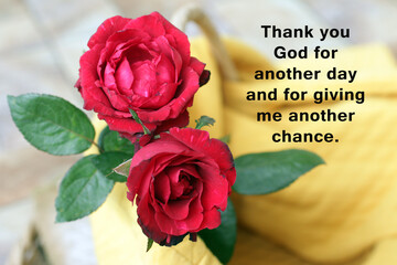 Inspirational motivational quote - Thank you God for another day and for giving me another chance. With red roses and a text message on yellow background. 
