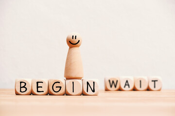 Begin don´t wait, motivational lifestyle concept