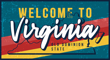 Wall Mural - Welcome to virginia vintage rusty metal sign vector illustration. Vector state map in grunge style with Typography hand drawn lettering.