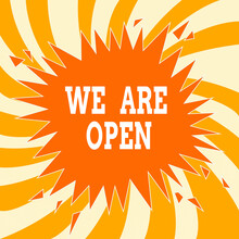 Text Sign Showing We Are Open. Business Photo Text No Enclosing Or Confining Barrier, Accessible On All Sides Blank Exploding Cracking Breaking Speech Bubble Sound Effect On Burst