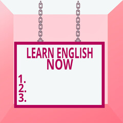 Poster - Conceptual hand writing showing Learn English Now. Concept meaning gain or acquire knowledge and skill of English language Whiteboard rectangle frame attached surface chain panel