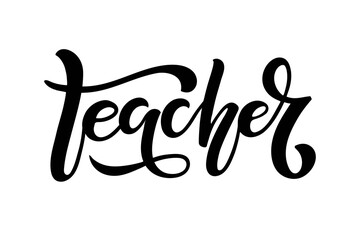 Wall Mural - Vector Teacher lettering. Hand drawn calligraphy lettering inscription. For greeting card, gift, craft, school design, sublimation for t shirt, mug. Vector illustration.