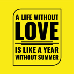 Wall Mural - Inspiring Creative Motivation Quote Poster Template. Vector Banner Design Illustration Concept. A life without love is like a year without summer