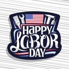 Wall Mural - Vector logo for American Labor Day, dark decorative seal with illustration of different work equipment, american flag and unique hand lettering for words happy labor day on gray striped background.