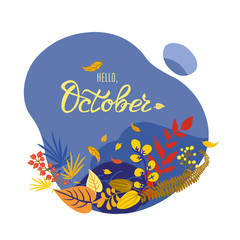 Wall Mural - Monthly calendar page with hand drawn text Hello October. Colorful autumn card or background with yellow falling leaves - grass and berries. Vector illustration.
