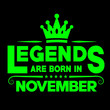 © Graphic_Design - Legends are born in november. Months vintage typography set. T-shirt printable birthday vector illustration design.