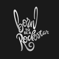 Wall Mural - Born to be a rockstar rock gesture t-shirt design. Vector illustration.