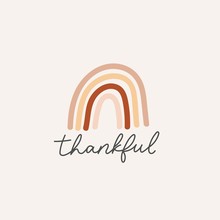 Thankful Inspirational Lettering Card With Rainbow Vector Illustration. Poster Or Postcard With Modern Lettering And Rainbow In Brown,beige And Red Pastel Colors. Vector Illustration