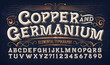 Copper and Germanium; Quaint Old Time Lettering Style. This Alphabet Would Be at Home on a Snuff Tin or Antique Curio Shop Logo. Unique Font for Evoking a Retro or Vintage Victorian or Circus Look.