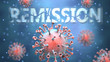 Covid and remission, pictured as red viruses attacking word remission to symbolize turmoil, global world problems and the relation between corona virus and remission, 3d illustration