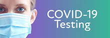 COVID-19 (Coronavirus) Testing. Beautiful Woman With Face Mask. Text On Background. 