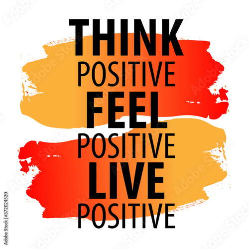 Motivational Quotes Think Positive Feel Positive Live Positive Lettering Quote Stock Illustration Adobe Stock