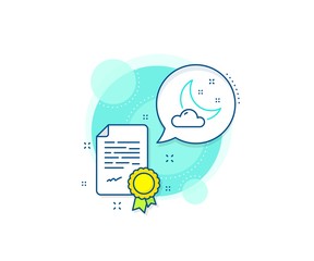 Poster - Moon with cloud sign. Certification complex icon. Night weather line icon. Sleep symbol. Certificate or diploma document. Night weather sign. Vector