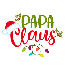Papa Claus (Santa Claus) - Phrase For Christmas Clothes Or Ugly Sweaters. Hand Drawn Lettering For Xmas Greetings Cards, Invitations. Good For T-shirt, Mug, Gift, Printing Press. Holiday Quotes.