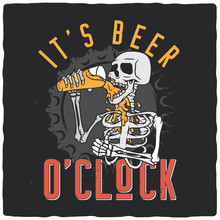 T-shirt Or Poster Design With Illustration Of Skeleton Drinking Beer. Ready Apparel Design.
