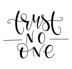 Wall Mural - Trust No One - black lettering isolated on white background, vector illustration. 