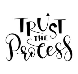 Wall Mural - Trust the process - hand written lettering - black text isolated on white background - vector illustration.