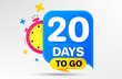 Countdown left days banner with timer. Twenty days left icon. 20 days to go sign. Sale announcement banner. Count time for promotional speech bubble. Promotion countdown timer. Vector
