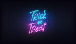 Trick or Treat neon lettering sign. Halloween holiday vector design