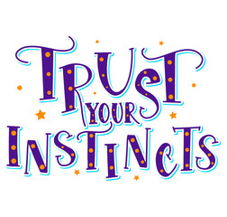 Wall Mural - Trust your instincts colored vector illustration with hand written text.