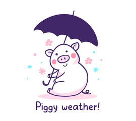 Wall Mural - Vector illustration of cute smiling piglet under umbrella with pink cheeks, snout and text on white background with flower.