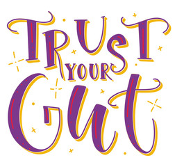 Wall Mural - Trust your gut - multicolored calligraphy - vector illustration with colored text.