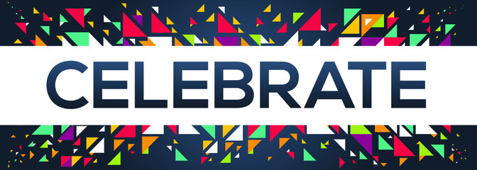 Poster - creative colorful (Celebrate) text design,written in English language, vector illustration.
