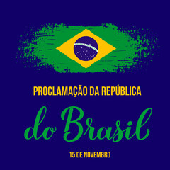 Wall Mural - Brazil Proclamation the Republic Day calligraphy lettering in Portuguese with flag. Brazilian holiday celebrated on November 15. Vector template for typography poster, banner, greeting card, flyer.